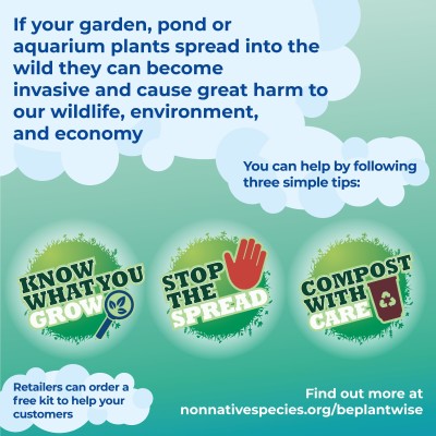 Text reads 'if your garden plants escape into the wild they can become invasive and cause great harm to our wildlife, environment and economy. You can help by following three simple tips: Know what you grow, stop the spread, compost with care